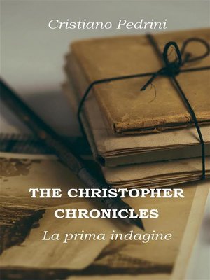 cover image of THE CHRISTOPHER CHRONICLES. La prima indagine
